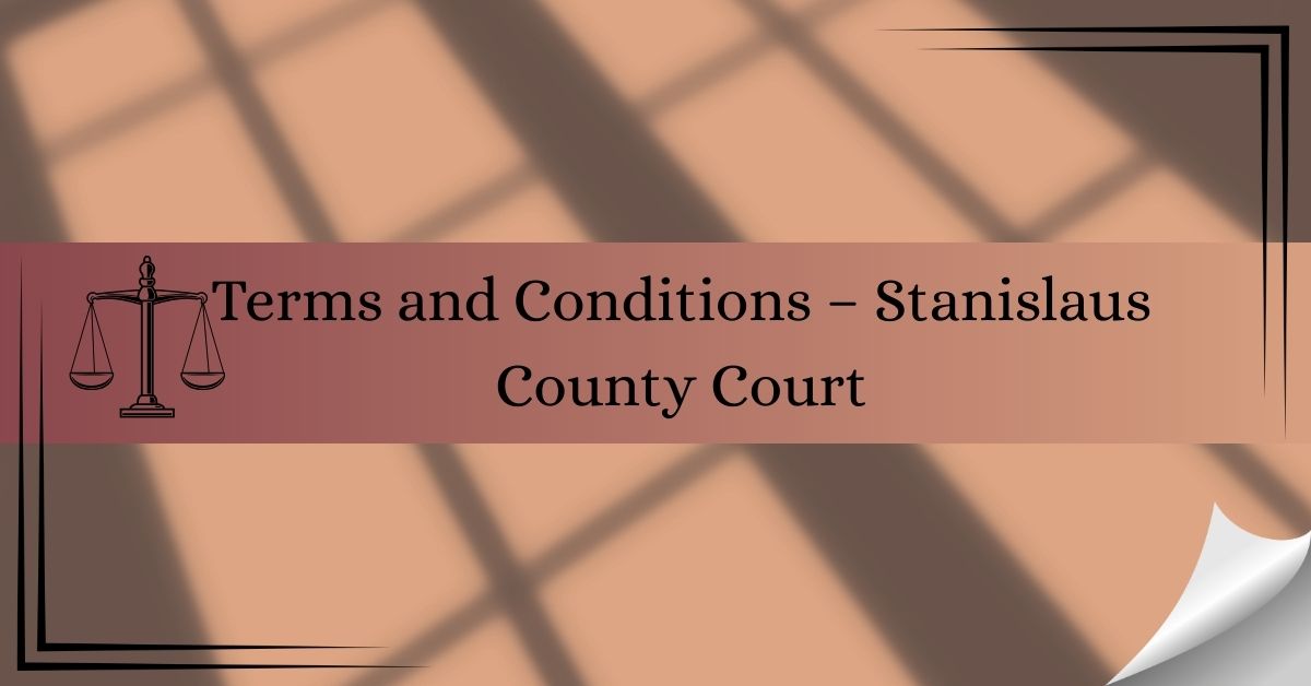 Terms-and-Conditions-–-Stanislaus-County-Court